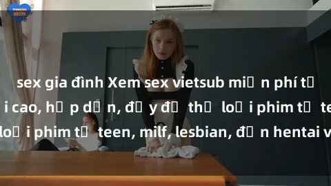 sex gia đình Xem sex vietsub miễn phí tại nhà, độ phân giải cao, hấp dẫn, đầy đủ thể loại phim từ teen, milf, lesbian, đến hentai và jav.