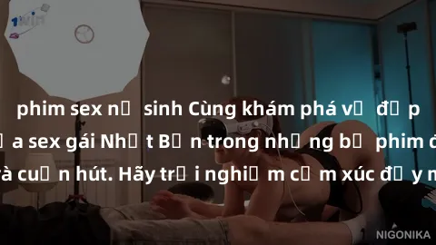 phim sex nữ sinh Cùng khám phá vẻ đẹp và sức gợi cảm của sex gái Nhật Bản trong những bộ phim đầy nghệ thuật và cuốn hút. Hãy trải nghiệm cảm xúc đầy mới mẻ và sống động từ những cảnh quay tinh tế và 