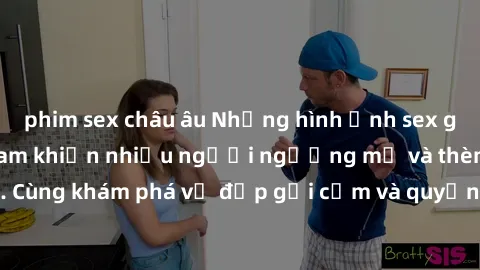 phim sex châu âu Những hình ảnh sex gái sinh viên Việt Nam khiến nhiều người ngưỡng mộ và thèm khát. Cùng khám phá vẻ đẹp gợi cảm và quyến rũ của những cô gái trẻ này.