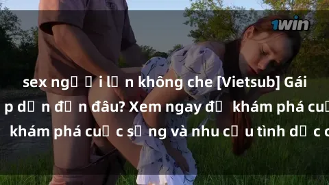 sex người lớn không che [Vietsub] Gái mại dâm châu Á hấp dẫn đến đâu? Xem ngay để khám phá cuộc sống và nhu cầu tình dục của họ!