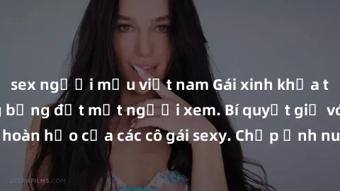 sex người mẫu việt nam Gái xinh khỏa thân khoe dáng nóng bỏng đốt mắt người xem. Bí quyết giữ vóc dáng hoàn hảo của các cô gái sexy. Chụp ảnh nude tự tin không sợ lộ hàng.