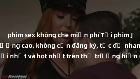 phim sex không che miễn phí Tải phim JAV miễn phí chất lượng cao, không cần đăng ký, tốc độ nhanh. Mới nhất và hot nhất trên thị trường hiện nay, cập nhật hàng ngày.