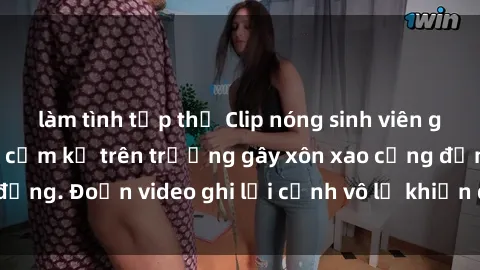 làm tình tập thể Clip nóng sinh viên gây sốc: Hành động cấm kỵ trên trường gây xôn xao cộng đồng. Đoạn video ghi lại cảnh vô lễ khiến dư luận bức xúc.