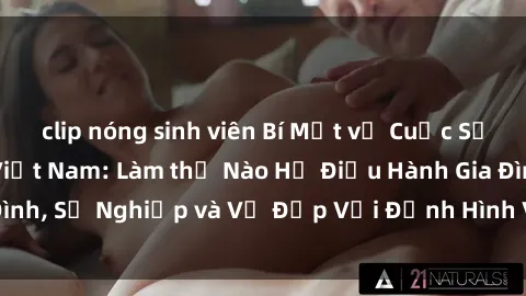 clip nóng sinh viên Bí Mật về Cuộc Sống Của Các MILF Việt Nam: Làm thế Nào Họ Điều Hành Gia Đình, Sự Nghiệp và Vẻ Đẹp Với Định Hình Văn Hóa Đương Đại