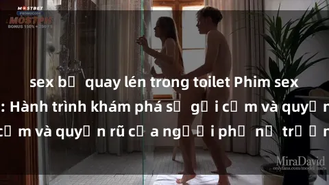 sex bị quay lén trong toilet Phim sex bà mẹ nóng bỏng: Hành trình khám phá sự gợi cảm và quyến rũ của người phụ nữ trưởng thành.