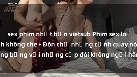 sex phim nhật bản vietsub Phim sex loạn luân đầy kích thích không che - Đón chờ những cảnh quay nóng bỏng với những cặp đôi không ngại hãm hiếp gia đình trong lòng
