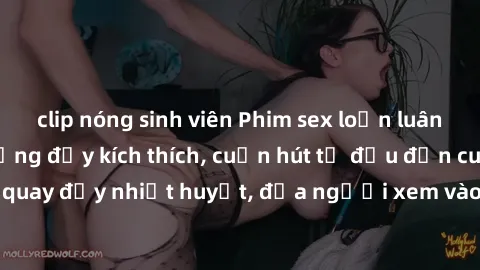clip nóng sinh viên Phim sex loạn luân Nhật Bản: Hành động đầy kích thích, cuốn hút từ đầu đến cuối. Những cảnh quay đầy nhiệt huyết, đưa người xem vào thế giới độc đáo của tình thân. Đừng bỏ lỡ!