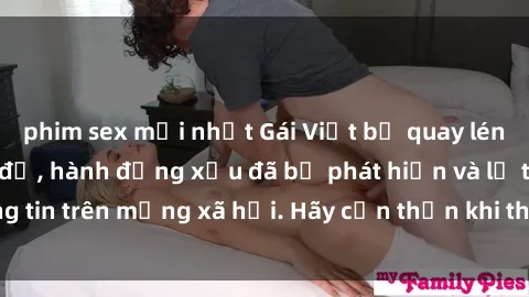 phim sex mới nhất Gái Việt bị quay lén trong phòng thay đồ, hành động xấu đã bị phát hiện và lộ thông tin trên mạng xã hội. Hãy cẩn thận khi thay đồ ở nơi công cộng!
