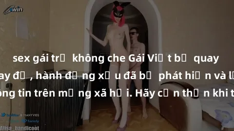 sex gái trẻ không che Gái Việt bị quay lén trong phòng thay đồ, hành động xấu đã bị phát hiện và lộ thông tin trên mạng xã hội. Hãy cẩn thận khi thay đồ ở nơi công cộng!