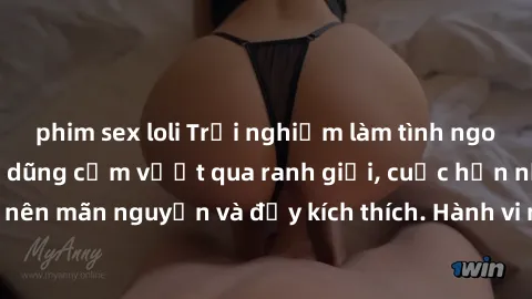 phim sex loli Trải nghiệm làm tình ngoài đường: Khi lòng dũng cảm vượt qua ranh giới, cuộc hẹn nơi công cộng trở nên mãn nguyện và đầy kích thích. Hành vi nguy hiểm, nhưng cũng tạo nên cảm giác mới mẻ