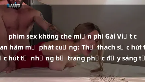 phim sex không che miễn phí Gái Việt cosplay sexy khiến fan hâm mộ phát cuồng: Thử thách sức hút từ những bộ trang phục đầy sáng tạo và quyến rũ!