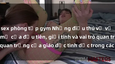 sex phòng tập gym Những điều thú vị về sex ở Bắc Âu: Sự mở cửa đầu tiên, giới tính và vai trò quan trọng của giáo dục tình dục trong các quốc gia này.
