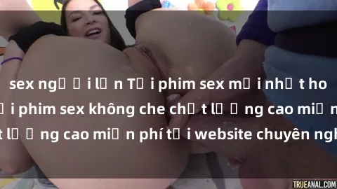 sex người lớn Tải phim sex mới nhất hot nhất - Xem và tải phim sex không che chất lượng cao miễn phí tại website chuyên nghiệp.