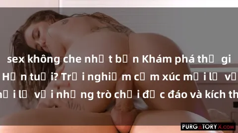 sex không che nhật bản Khám phá thế giới sex trực tuyến: Hơn tuổi? Trải nghiệm cảm xúc mới lạ với những trò chơi độc đáo và kích thích người lớn