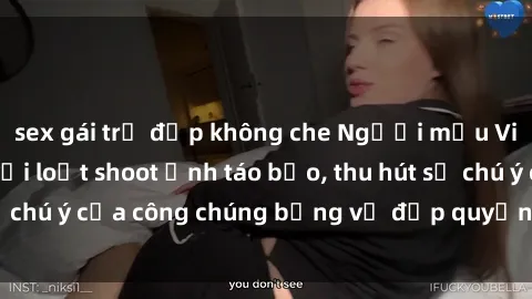 sex gái trẻ đẹp không che Người mẫu Việt Nam gây sốt với loạt shoot ảnh táo bạo, thu hút sự chú ý của công chúng bằng vẻ đẹp quyến rũ và gợi cảm.